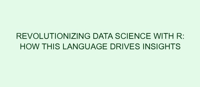 Revolutionizing Data Science with R: How this Language Drives Insights